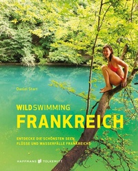 Abbildung von: Wild Swimming Frankreich - Haffmans & Tolkemitt