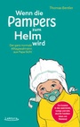 Cover: Wenn die Pampers zum Helm wird - Lektora GmbH