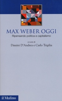 Abbildung von: Max Weber oggi. Ripensando politica e capitalismo - Fuori collana;Il Mulino