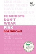 Cover: Feminists Don't Wear Pink (and other lies) - Penguin Books Ltd