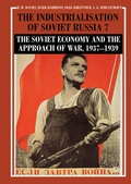 Cover: The Industrialisation of Soviet Russia Volume 7: The Soviet Economy and the Approach of War, 1937-1939 - Palgrave Macmillan