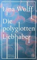Cover: Die polyglotten Liebhaber - Hoffmann & Campe