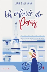Enlarge image Cover: Ich erfinde dir Paris - Atlantik Verlag