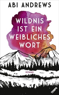 Abbildung von: Wildnis ist ein weibliches Wort - Tempo