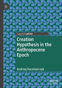 Enlarge image Cover: Creation Hypothesis in the Anthropocene Epoch - Palgrave Pivot