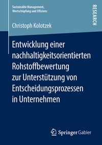 Abbildung von: Entwicklung einer nachhaltigkeitsorientierten Rohstoffbewertung zur Unterstützung von Entscheidungsprozessen in Unternehmen - Springer Gabler