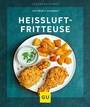 Cover: Heißluft-Fritteuse - Gräfe und Unzer