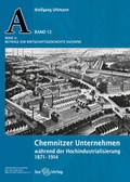 Cover: Chemnitzer Unternehmen w&auml;hrend der Hochindustrialisierung - Sax-Verlag