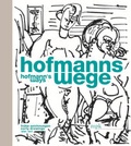 Cover: Hofmanns Wege - Fr&uuml;he Zeichnungen | Hofmanns Ways. Early Drawings (1898-1937) - Dr. Cantz'sche Verlagsgesellschaft mbH & Co. KG