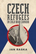 Cover: Czech Refugees in Cold War Canada - University of Manitoba Press