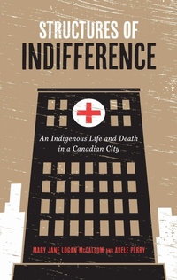 Enlarge image Cover: Structures of Indifference - University of Manitoba Press