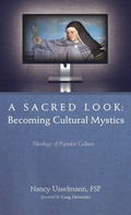 Cover: A Sacred Look: Becoming Cultural Mystics - Wipf & Stock Publishers