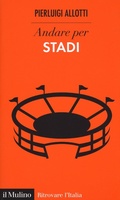 Cover: Andare per stadi - Ritrovare l'Italia;Il Mulino