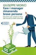Cover: Fare i manager rimanendo brave persone. Istruzioni per evitare la fine del mondo (e delle aziende) - Universale economica;Feltrinelli