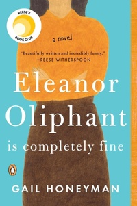 Enlarge image Cover: Eleanor Oliphant Is Completely Fine: Reese's Book Club - Penguin USA