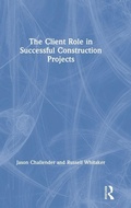 Cover: The Client Role in Successful Construction Projects - Routledge