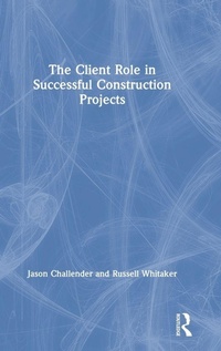 Enlarge image Cover: The Client Role in Successful Construction Projects - Routledge