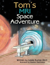 Enlarge image Cover: Tom's MRI Space Adventure - Archway Publishing