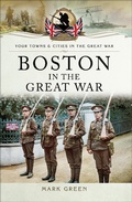 Cover: Boston in the Great War - Pen & Sword Military