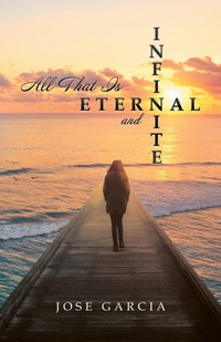 Enlarge image Cover: All That Is Eternal and Infinite - iUniverse
