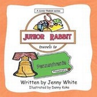Enlarge image Cover: Junior Rabbit Travels to Pennsylvania - AUTHORHOUSE