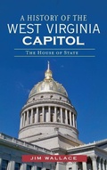 Cover: A History of the West Virginia Capitol - History Press Library Editions