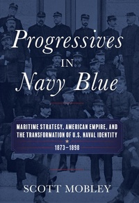 Enlarge image Cover: Progressives in Navy Blue - Naval Institute Press