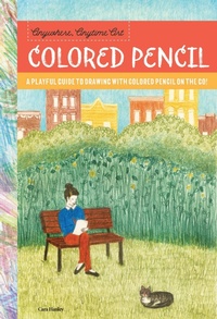 Abbildung von: Anywhere, Anytime Art: Colored Pencil - Walter Foster Publishing