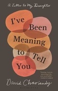 Cover: I've Been Meaning to Tell You - Bloomsbury Publishing