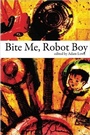 Cover: Bite Me, Robot Boy - Dog Horn Publishing