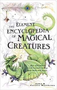 Enlarge image Cover: The Element Encyclopedia of Magical Creatures - HarperCollins