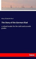 Cover: The Story of the German Iliad - Hansebooks