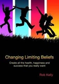 Cover: Changing Limiting Beliefs: Workbook Pt. 1-2 - Rob Kelly Publishing