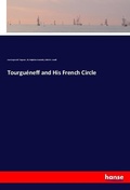 Cover: Tourgu&eacute;neff and His French Circle - Hansebooks