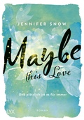 Cover: Maybe this Love - Und pl&ouml;tzlich ist es f&uuml;r immer - LYX