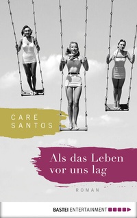 Abbildung von: Als das Leben vor uns lag - Bastei Lübbe