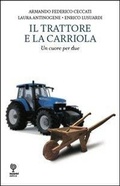 Abbildung von: Il trattore e la cariola - Proposte;Incontri Editrice