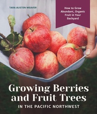 Abbildung von: Growing Berries and Fruit Trees in the Pacific Northwest - Blue Star Press