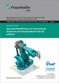 Cover: Spanende Bearbeitung von Faserverbundstrukturen mit Industrierobotern f&uuml;r die Luftfahrt. - Fraunhofer Verlag