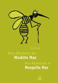 Cover: Neue Abenteuer des Moskito Max - New Adventures of Mosquito Max - Edition di&aacute; Bln