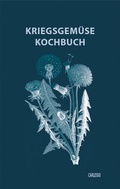 Cover: Kriegsgem&uuml;se-Kochbuch - Carlesso Verlag