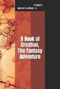 Cover: A Book of Creation - Gregory James Gardner, Jr.