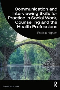 Abbildung von: Communication and Interviewing Skills for Practice in Social Work, Counselling and the Health Professions - Routledge