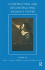 Cover: Constructing and Deconstructing Woman's Power - Routledge