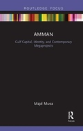 Cover: Amman: Gulf Capital, Identity, and Contemporary Megaprojects - Routledge