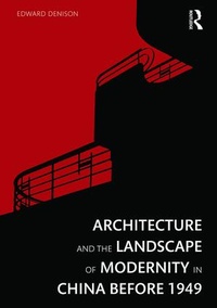 Enlarge image Cover: Architecture and the Landscape of Modernity in China before 1949 - Routledge