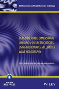 Cover: Real-Time Three-Dimensional Imaging of Dielectric Bodies Using Microwave/Millimeter Wave Holography - Wiley-IEEE Press