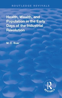 Abbildung von: Revival: Health, Wealth, and Population in the early days of the Industrial Revolution (1926) - Routledge