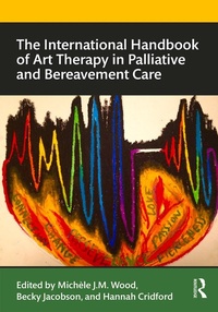 Abbildung von: The International Handbook of Art Therapy in Palliative and Bereavement Care - Routledge