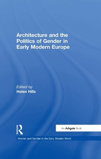Abbildung von: Architecture and the Politics of Gender in Early Modern Europe - Routledge